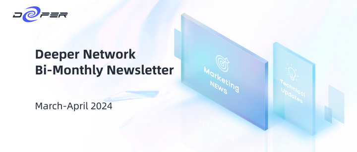 Deeper Network Monthly Newsletter: 2024/3/01–2024/4/30