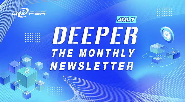 Deeper Network Monthly Newsletter：2021/7/1–2021/7/31