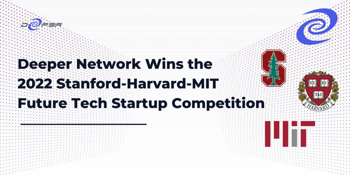Deeper Network Wins the 2022 Stanford-Harvard-MIT Future Tech Startup Competition