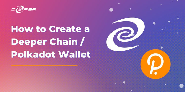 How To Create a Deeper Chain / Polkadot Wallet
