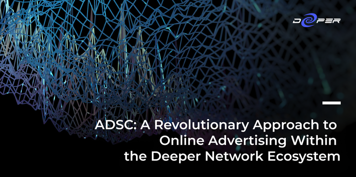 ADSC: A Revolutionary Approach to Online Advertising Within the Deeper Network Ecosystem