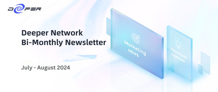 Deeper Network Monthly Newsletter: 2024/7/01–2024/8/31