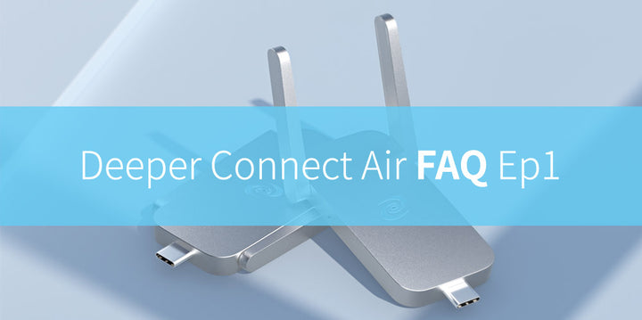 Deeper Connect Air FAQ Ep1